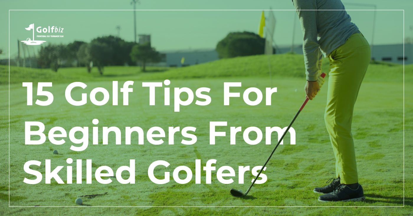 15 Golf Tips For Beginners From Skilled Golfers