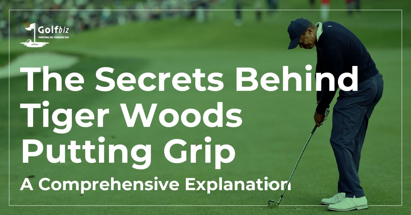The Secrets Behind Tiger Woods Putting Grip A Comprehensive Explanation